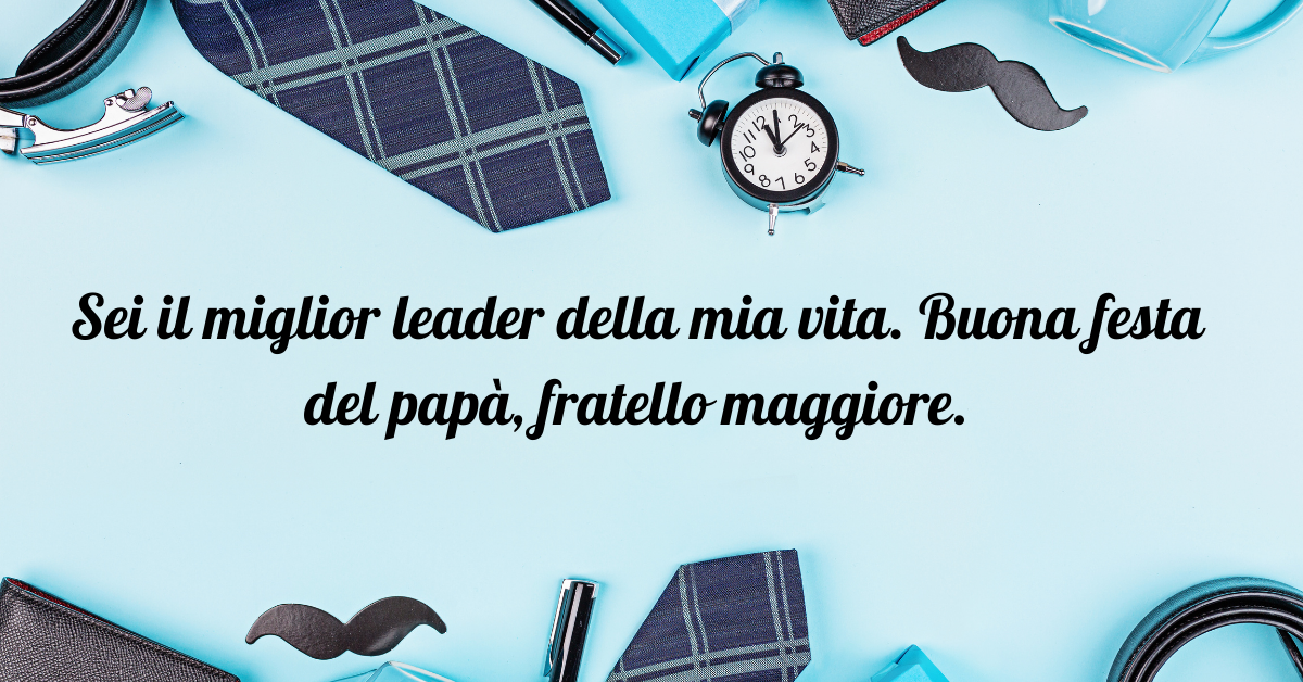 Frasi per la festa del papà per il fratello